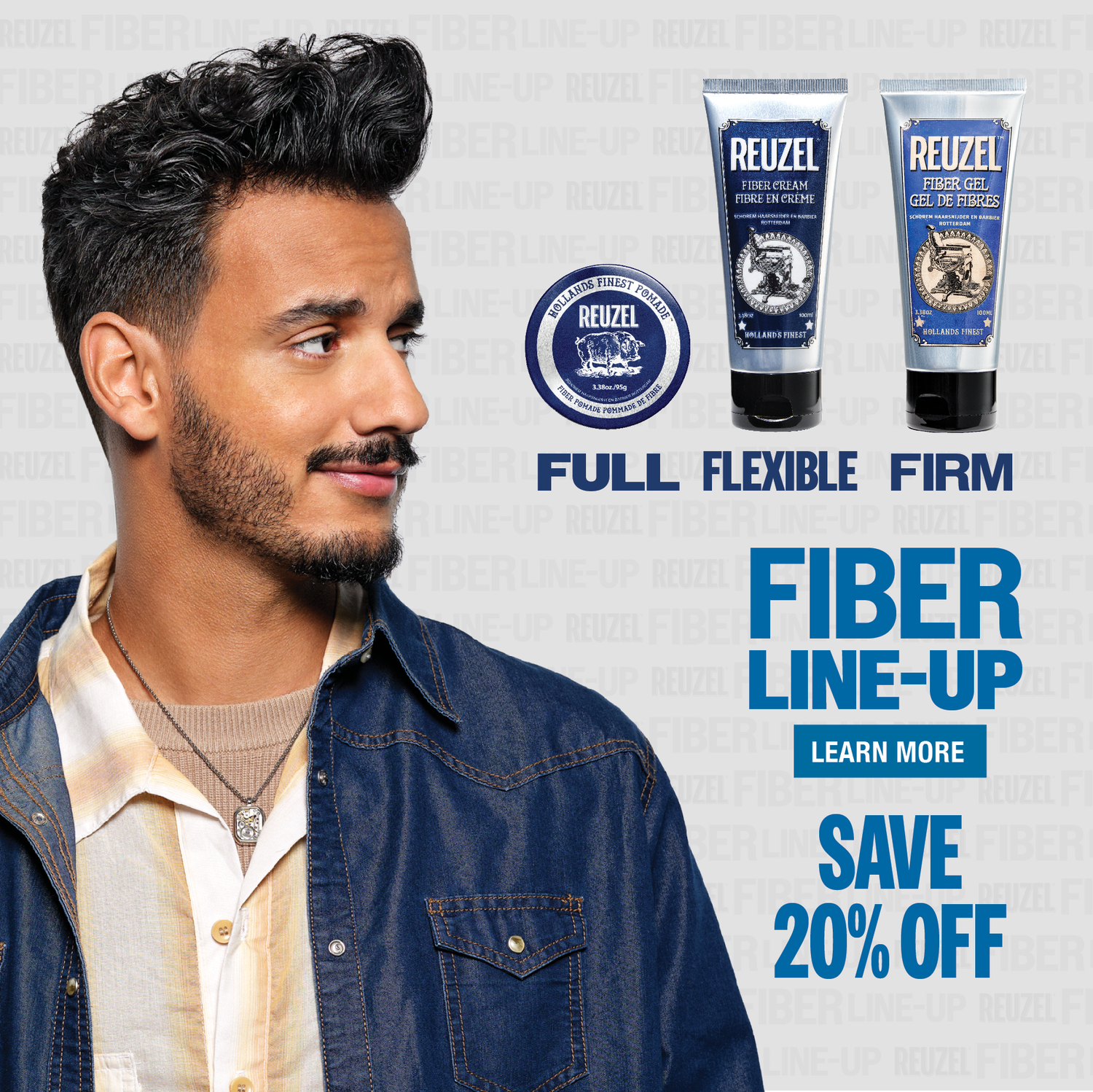 Click to Save 20% on Fiber Pomade, Fiber Cream, Fiber Gel